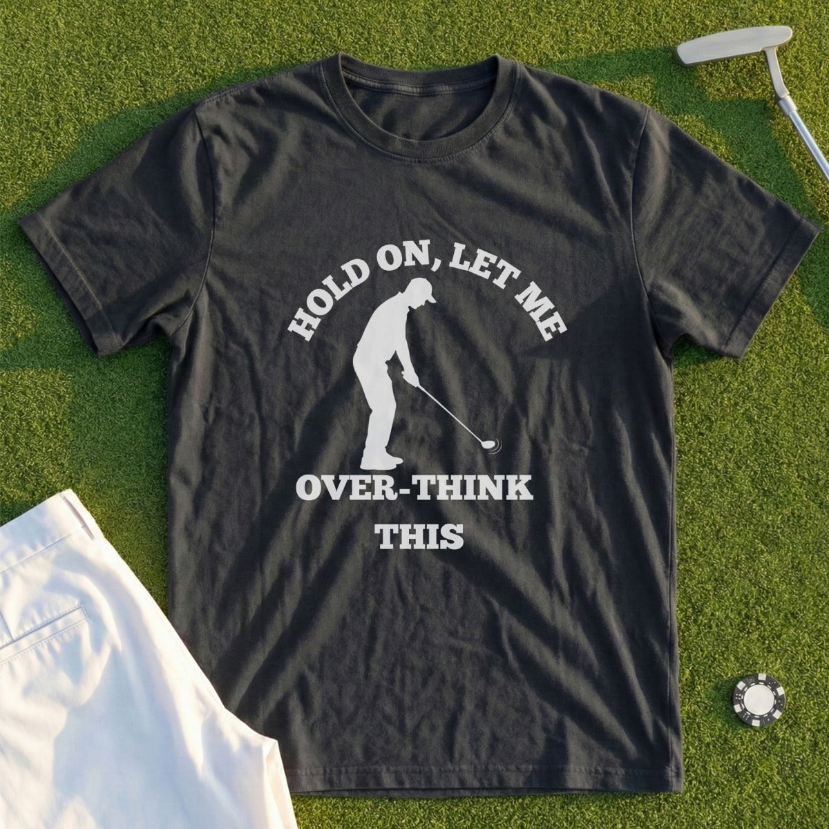 Hold On Let Me Over-Think This Golf T-shirt