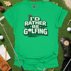 I'd Rather Be Golfing Graphic T-Shirt