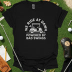 We Ride At Dawn Powered By Bad Swings Shirt