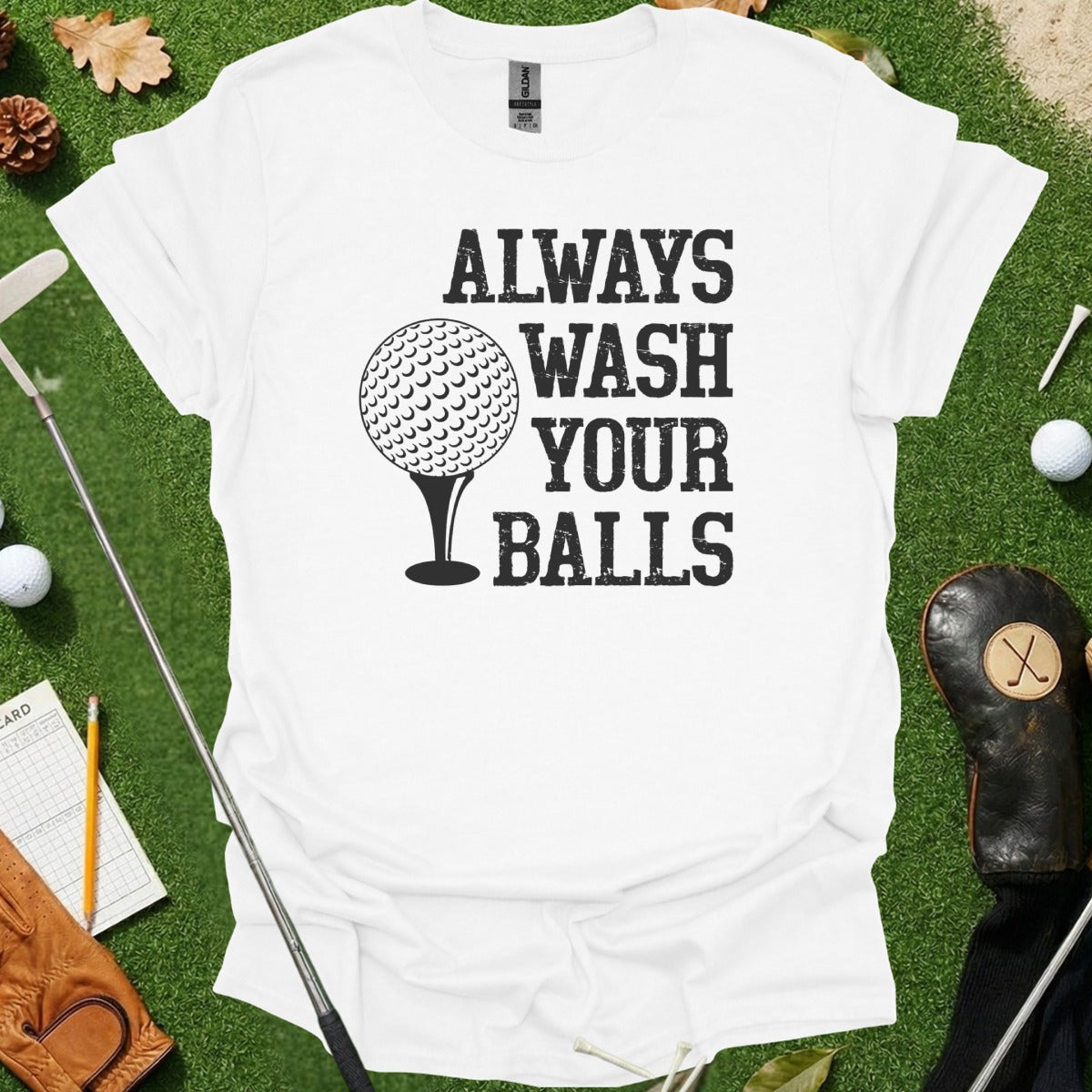 Always Wash Your Balls Golf T-Shirt for Golf Enthusiasts