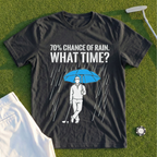 70% Chance Of Rain, What Time Tee