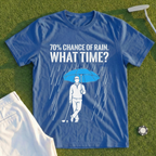70% Chance Of Rain, What Time Tee