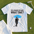 70% Chance Of Rain, What Time Tee