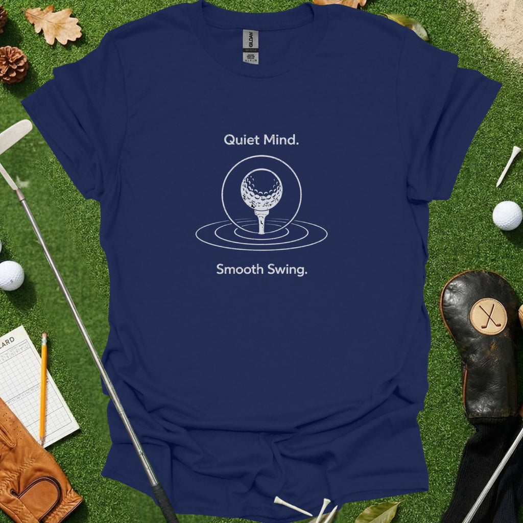 Quiet Mind Smooth Swing Golf Themed Tee Shirt
