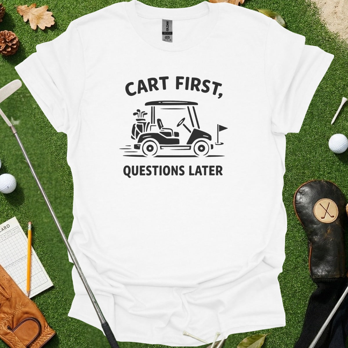 Cart First Questions Later Golf Humor T-shirt