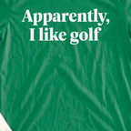 Apparently I Like Golf Tee, print close-up on Irish Green