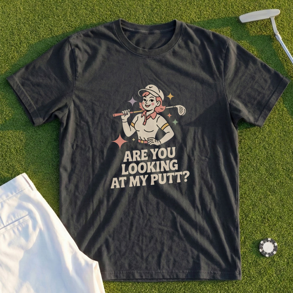 Are You Looking At My Putt Tee