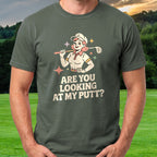 Are You Looking At My Putt Tee worn on the golf course, Military Green