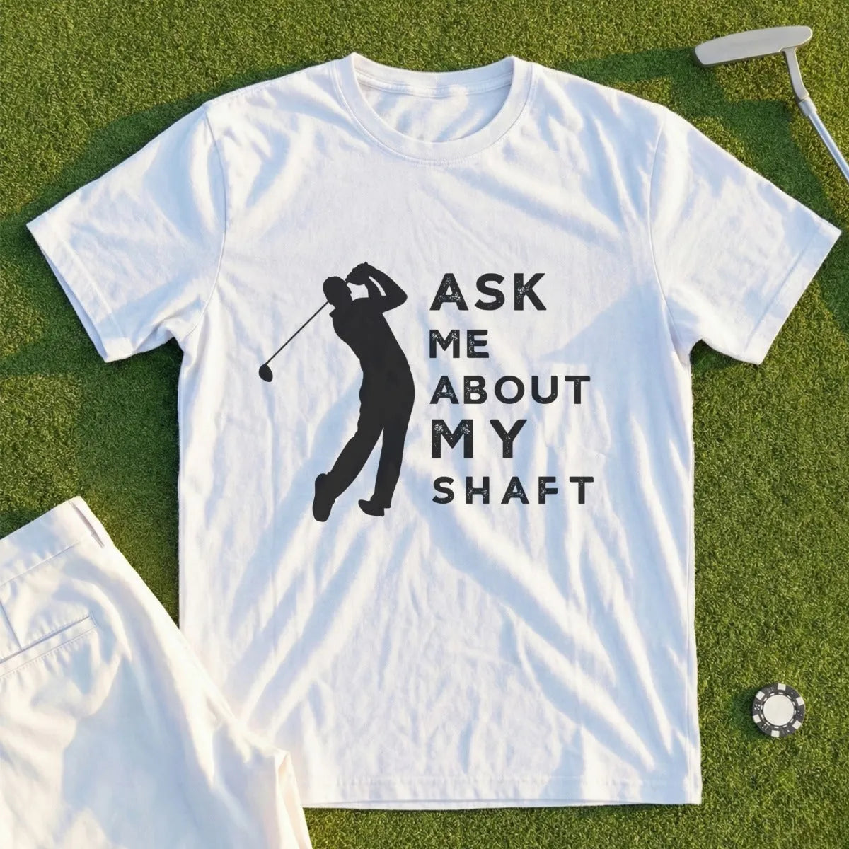 White t-shirt with "ASK ME ABOUT MY SHAFT" text and a golfer silhouette.