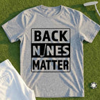 Back Nines Matter Tee