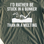 Better Than Being In A Meeting Tee, print close-up on Military Green