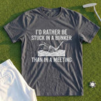 Better Than Being In A Meeting Tee