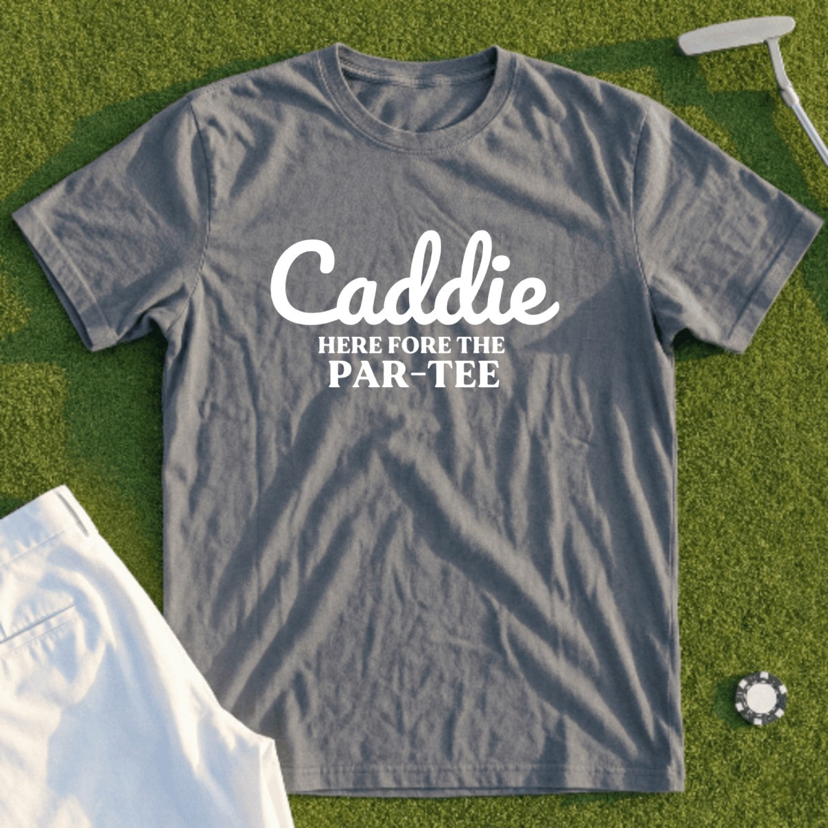 Grey t-shirt with "Caddie HERE FORE THE PAR-TEE" text.
