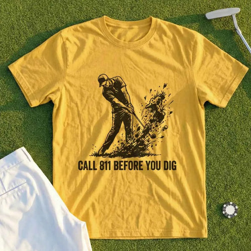 Call 811 Before You Dig Tee