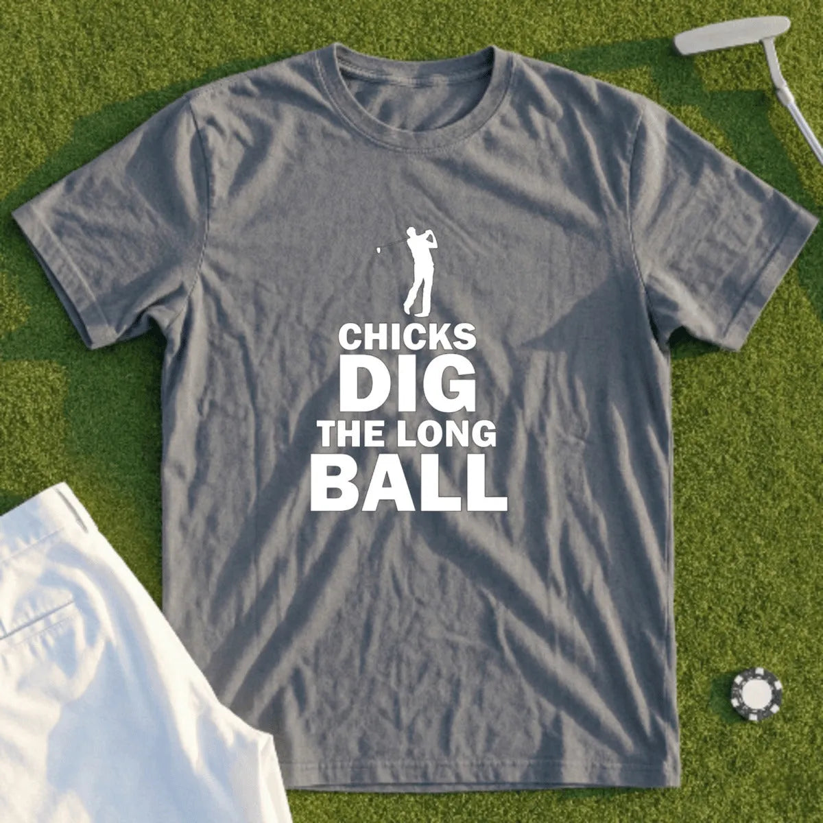 Grey t-shirt with white text "CHICKS DIG THE LONG BALL" and a golfer silhouette.