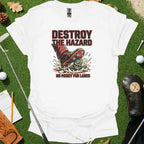 Destroy the Hazard Tee