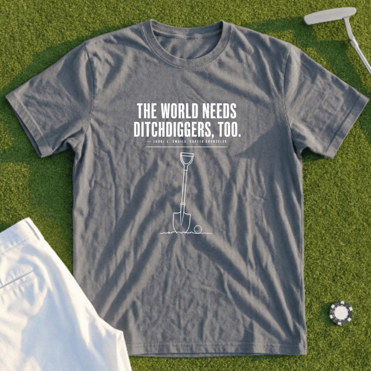 Gray t-shirt with "The World Needs Ditchdiggers, Too." and a shovel graphic.