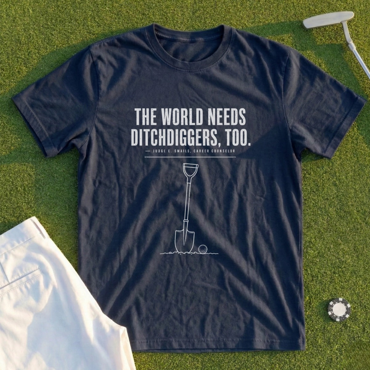 Dark t-shirt with white text: "The world needs ditchdiggers, too."