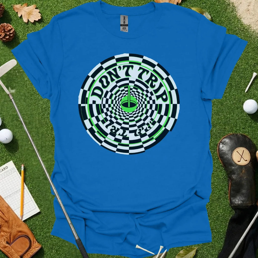Don't Trip Tee