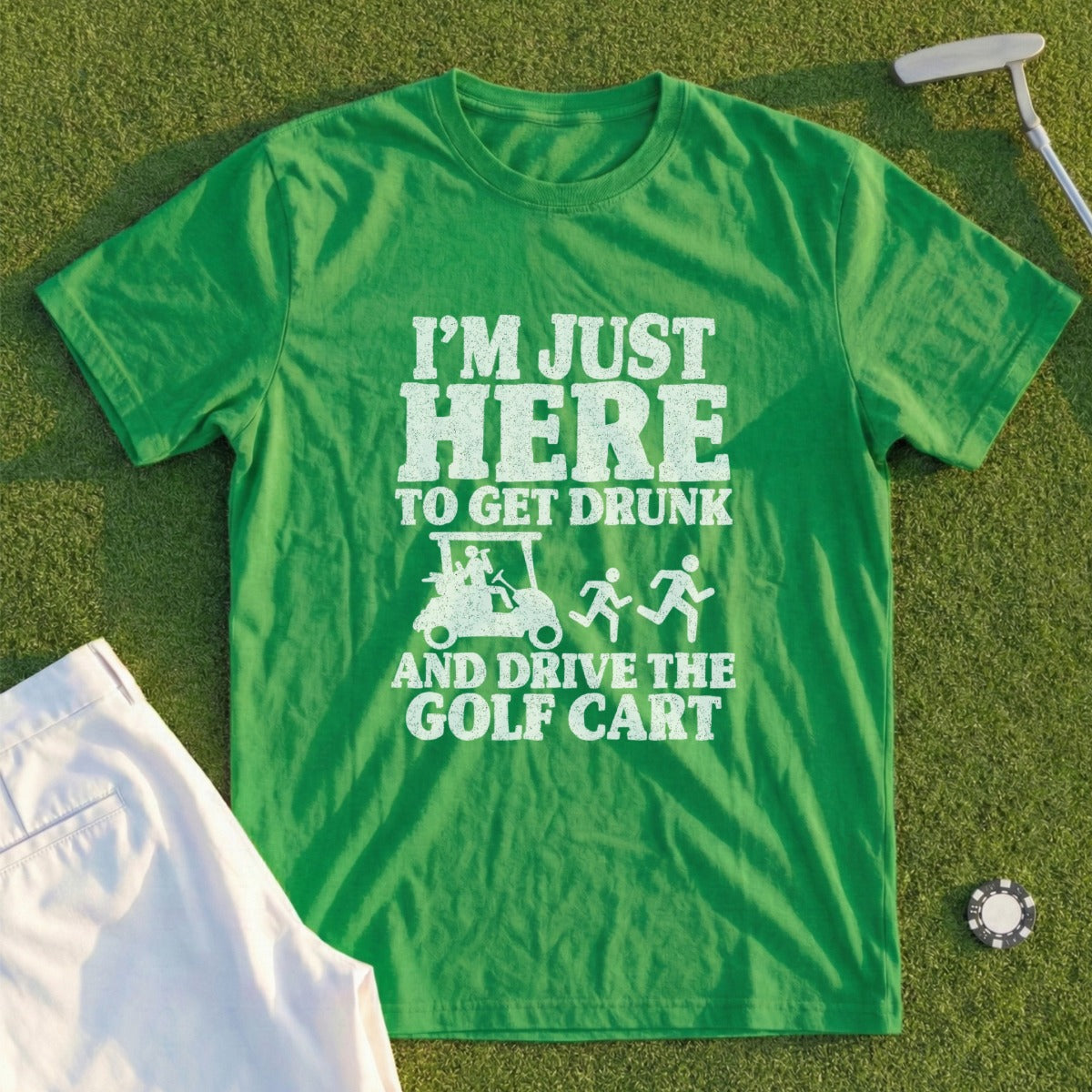 Green t-shirt with text "I'M JUST HERE TO GET DRUNK AND DRIVE THE GOLF CART" and graphics.
