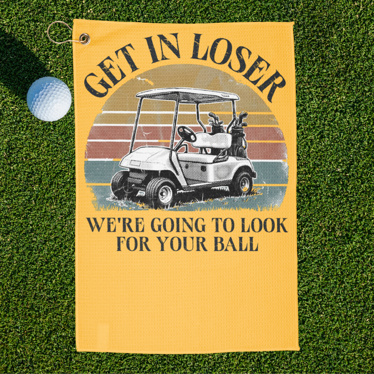 Get In Loser Golf Towel