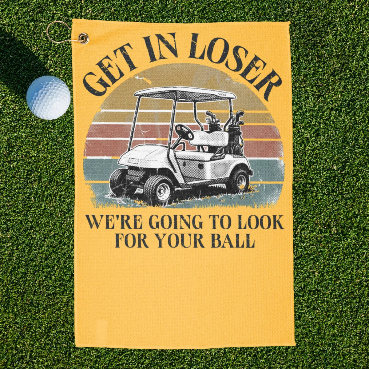Get In Loser Golf Towel