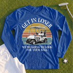 Get In Loser Long Sleeve Tee