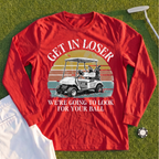 Get In Loser Long Sleeve Tee