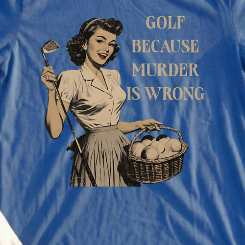 Golf Because Murder Is Wrong Tee, print close-up on Royal