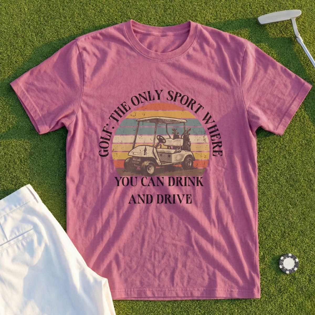 T-shirt with "Golf: The Only Sport Where You Can Drink and Drive" text and golf cart graphic.