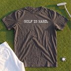 Golf Is Hard Premium Tee