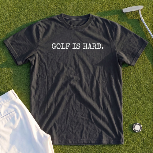 Golf Is Hard Premium Tee