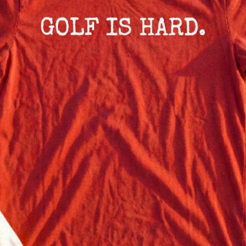 Golf Is Hard Tee, print close-up on Red
