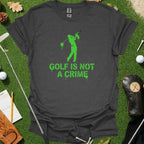 Golf Is Not A Crime Graffiti Tee