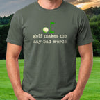 Golf Makes Me Say Bad Words Tee worn on the golf course, Military Green