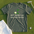 Golf Makes Me Say Bad Words Tee