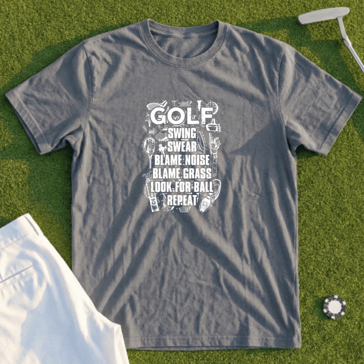 Gray t-shirt with "Golf: Swing, Swear, Blame Noise, Blame Grass, Look for Ball, Repeat" text.