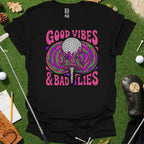 Good Vibes & Bad Lies Tee