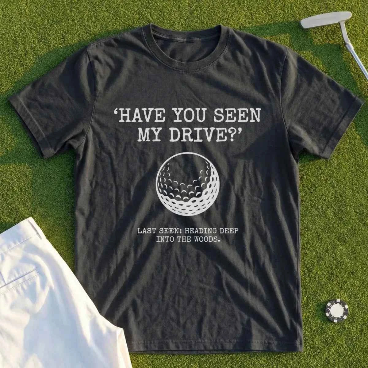 Have You Seen My Drive Tee