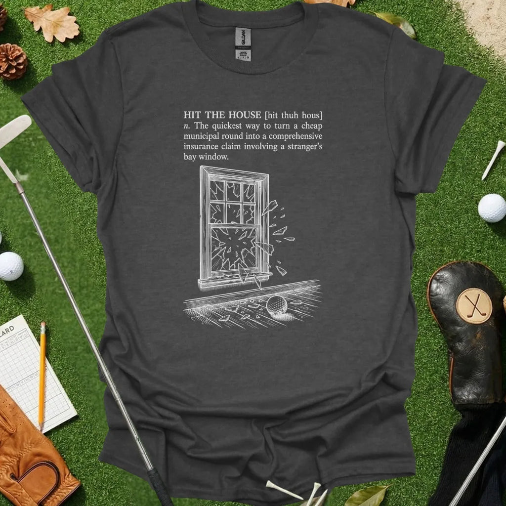 Hit The House Dictionary Definition Tee