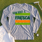 How About A Fresca Long Sleeve Tee
