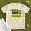 How About A Fresca Premium Tee