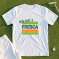 How About A Fresca Tee