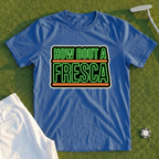 How Bout A Fresca Tee
