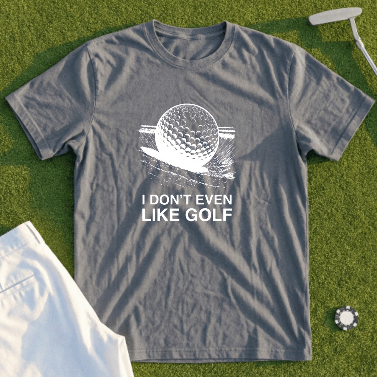 Gray t-shirt with "I DON'T EVEN LIKE GOLF" and a golf ball graphic.