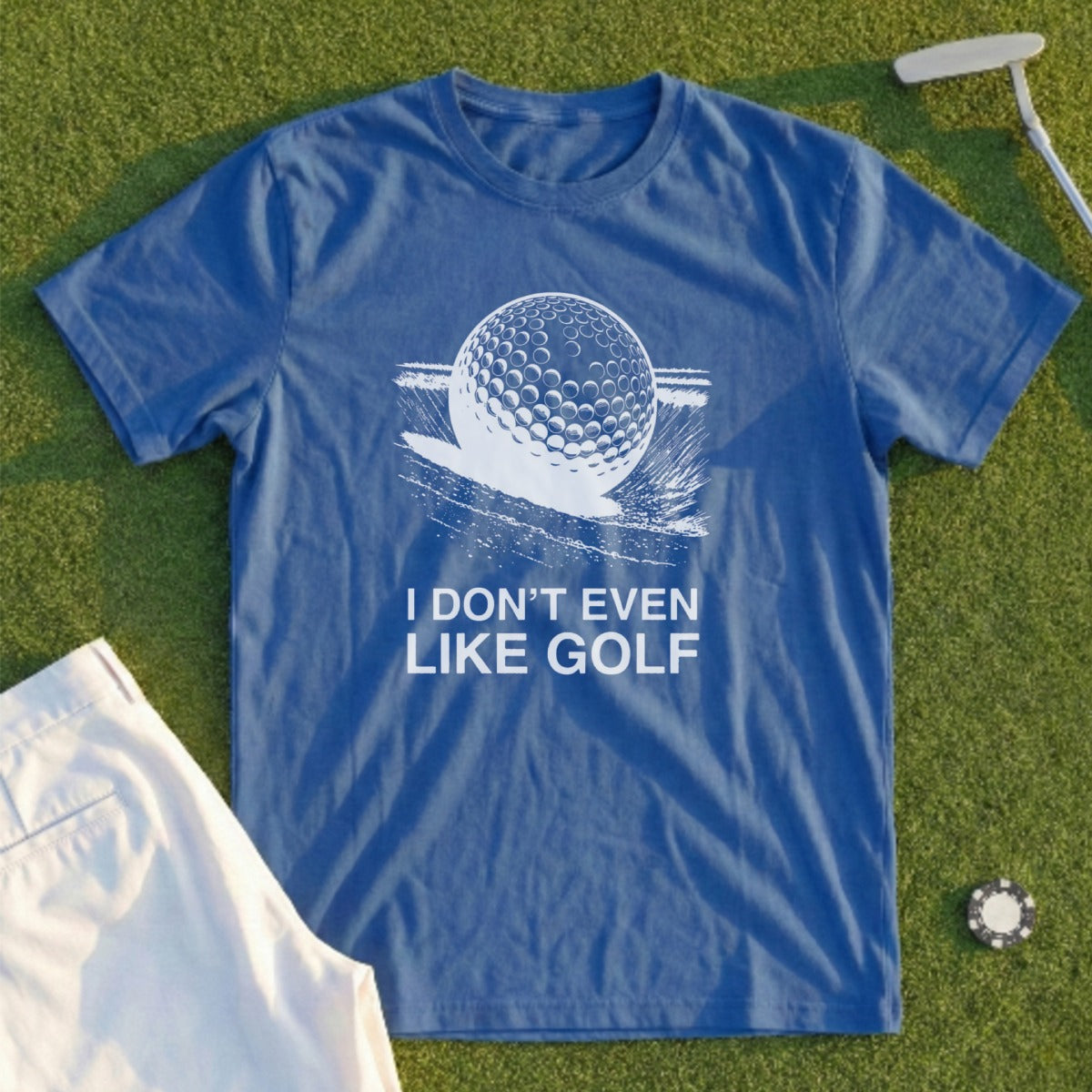 Blue t-shirt with "I DON'T EVEN LIKE GOLF" and a golf ball graphic.