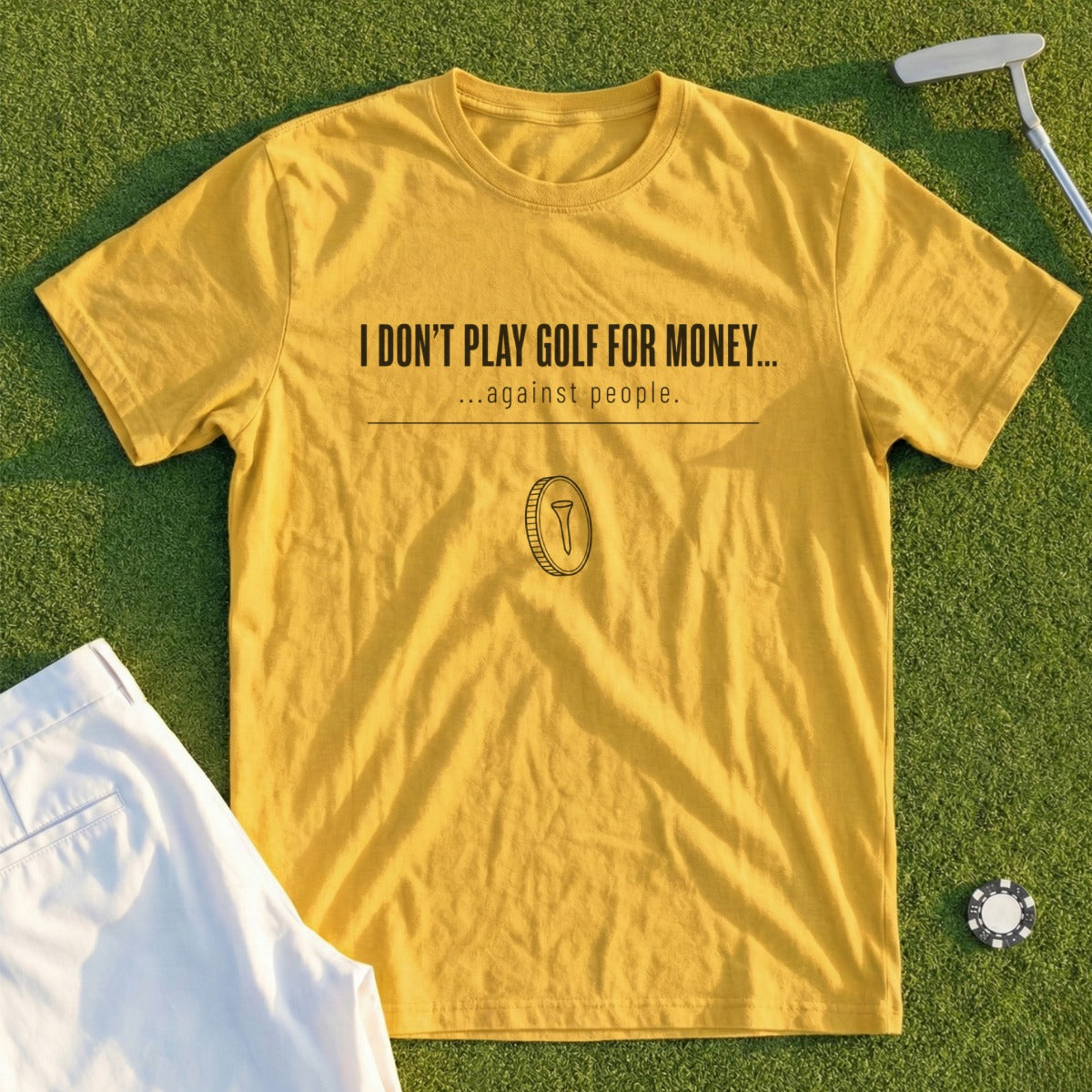 Yellow t-shirt with text "I DON'T PLAY GOLF FOR MONEY... against people." and a coin graphic.