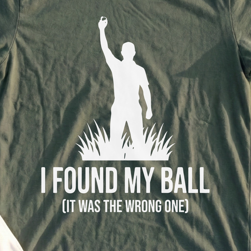 I Found My Ball Tee, print close-up on Military Green