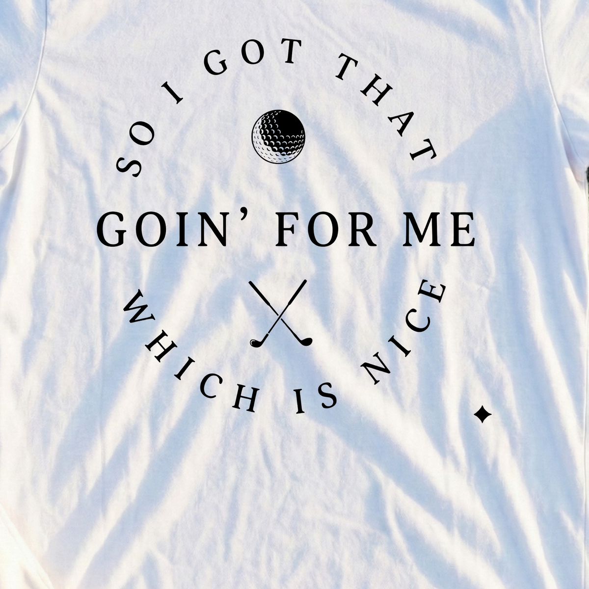 I Got That Going For Me Tee, print close-up on White