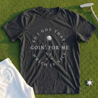 I Got That Going For Me Tee